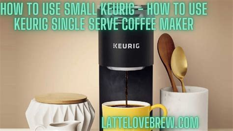 How To Use Small Keurig How To Use Keurig Single Serve Coffee Maker How To Use Small Keurig How To Use Keurig Single Serve Coffee Maker